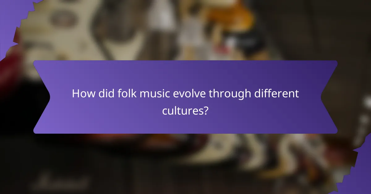 How did folk music evolve through different cultures?