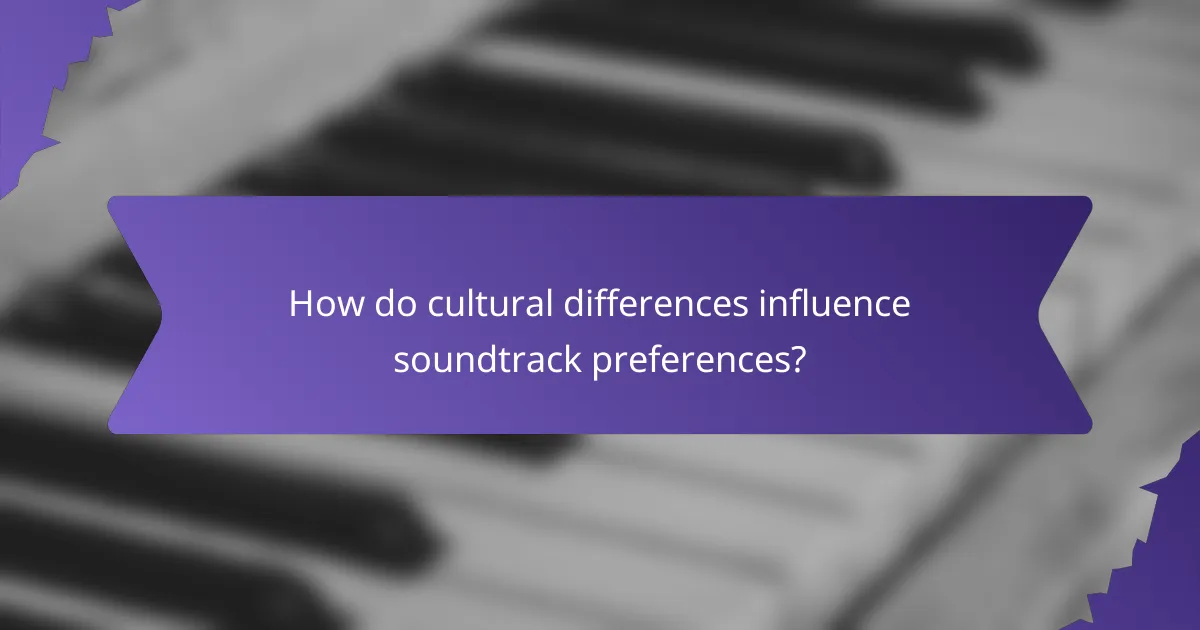 How do cultural differences influence soundtrack preferences?