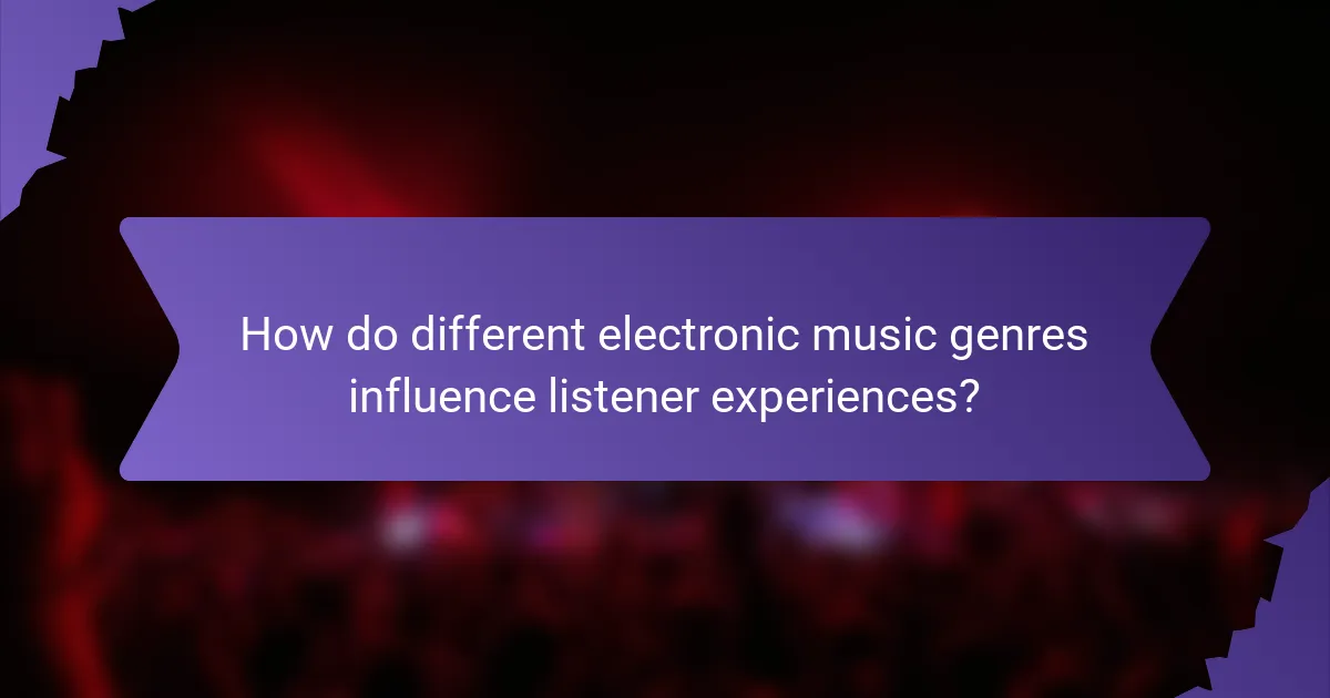How do different electronic music genres influence listener experiences?