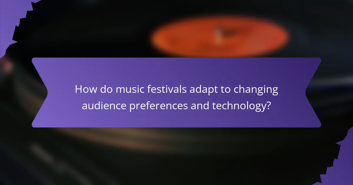 How do music festivals adapt to changing audience preferences and technology?