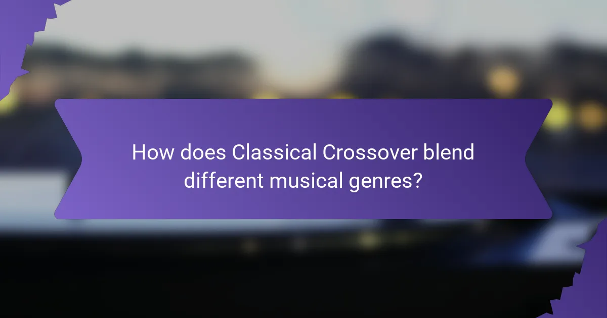 How does Classical Crossover blend different musical genres?