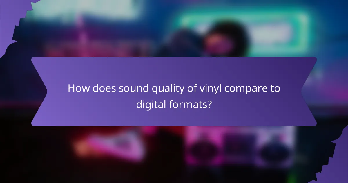How does sound quality of vinyl compare to digital formats?