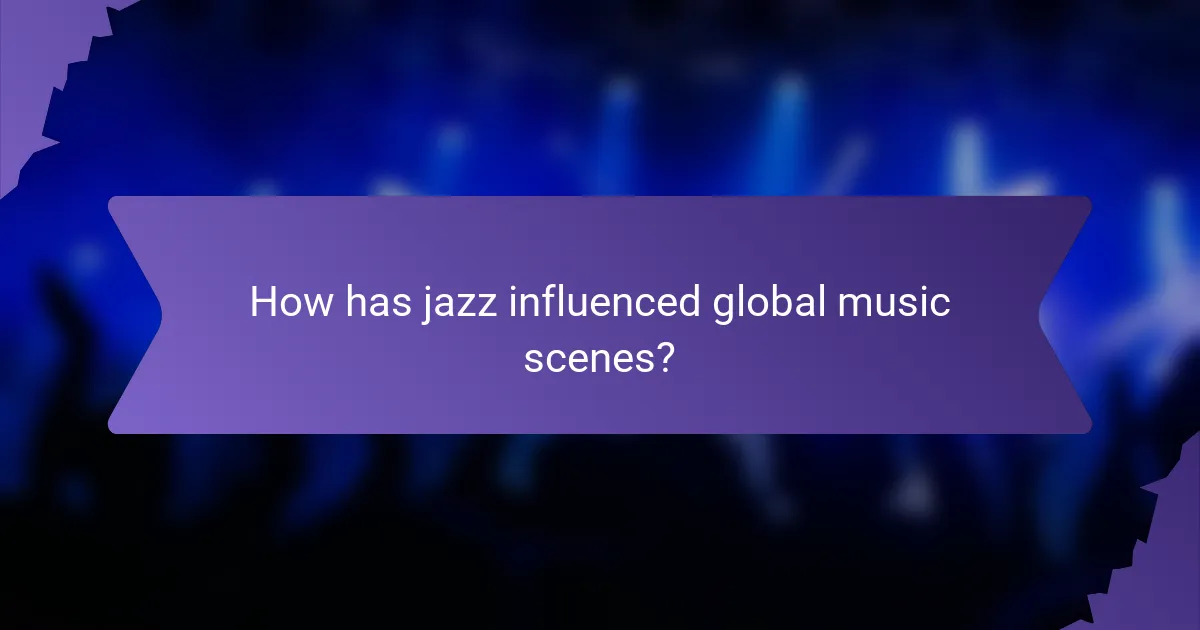 How has jazz influenced global music scenes?