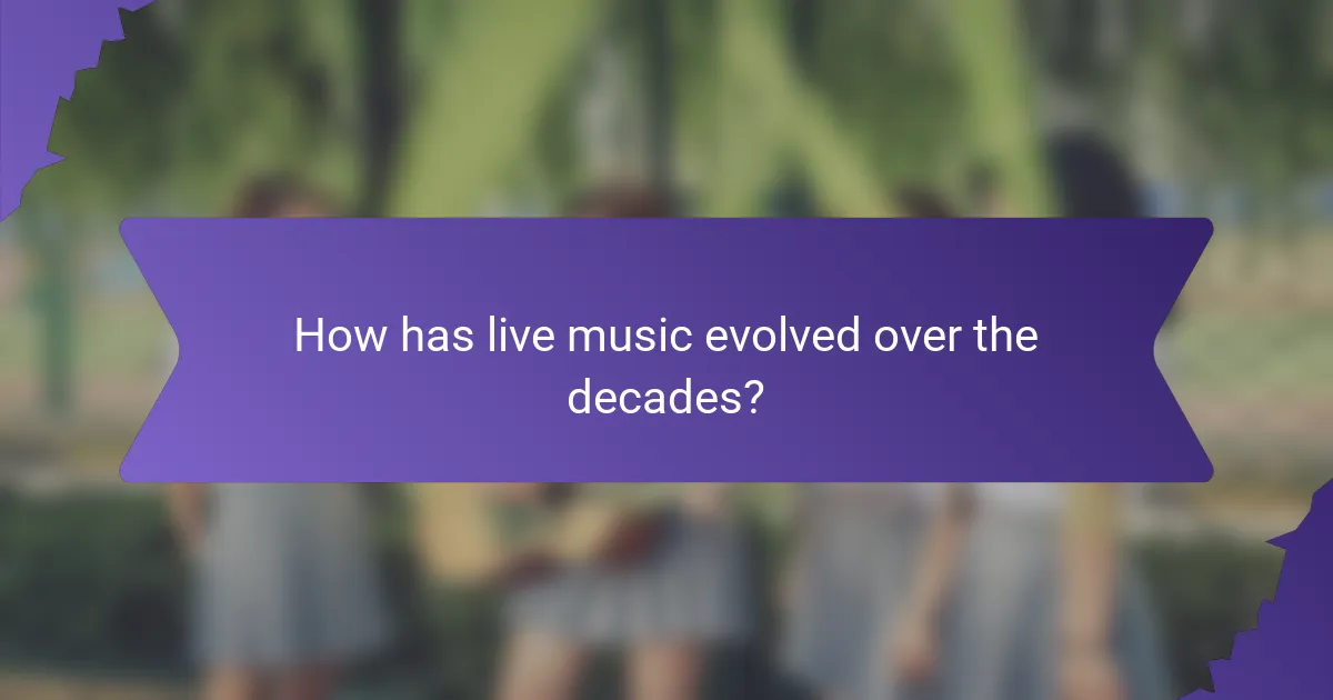 How has live music evolved over the decades?