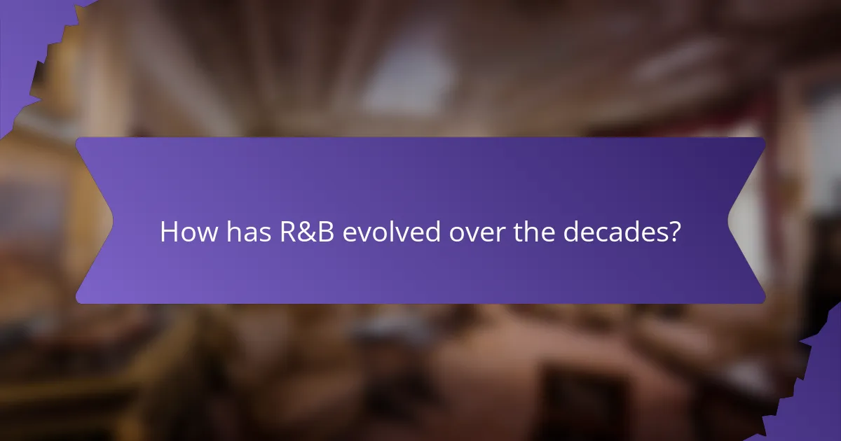 How has R&B evolved over the decades?