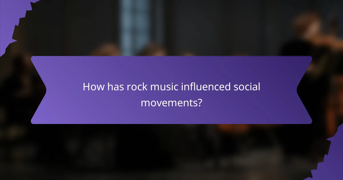 How has rock music influenced social movements?