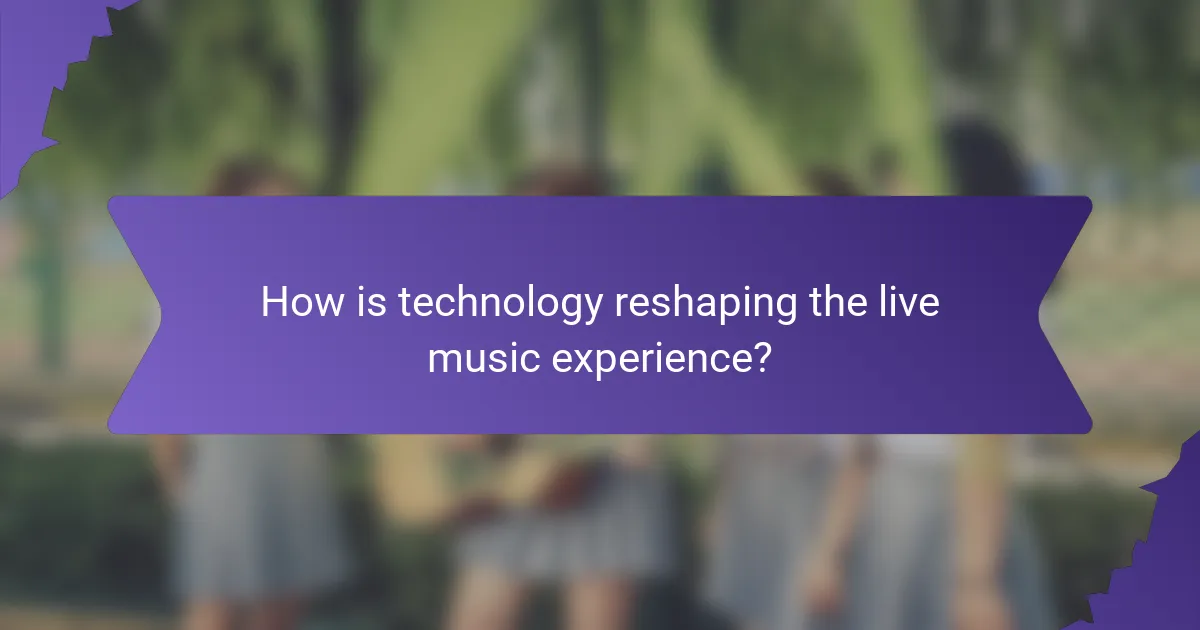 How is technology reshaping the live music experience?
