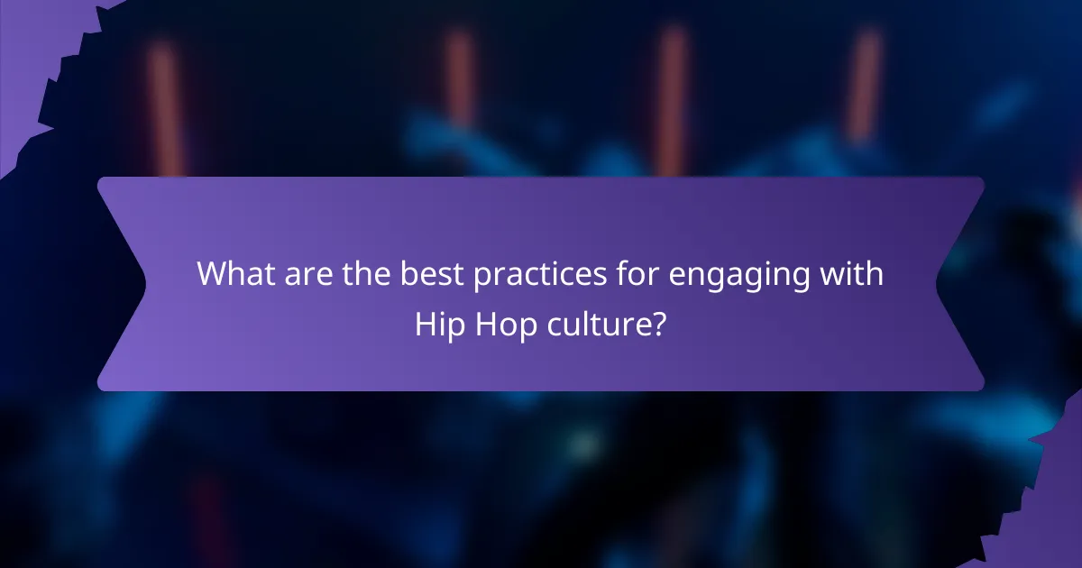 What are the best practices for engaging with Hip Hop culture?