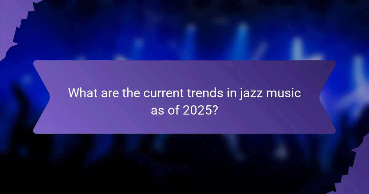 What are the current trends in jazz music as of 2025?