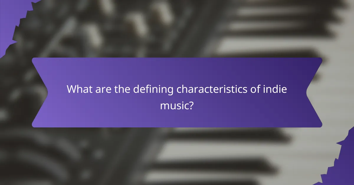 What are the defining characteristics of indie music?