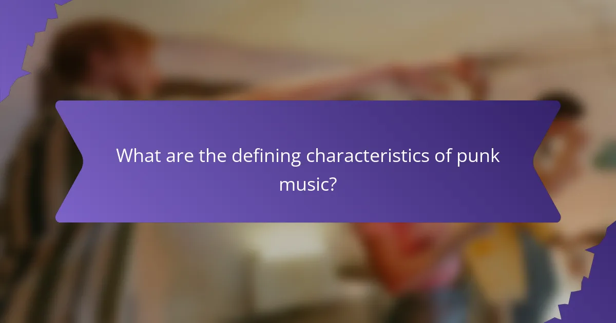What are the defining characteristics of punk music?
