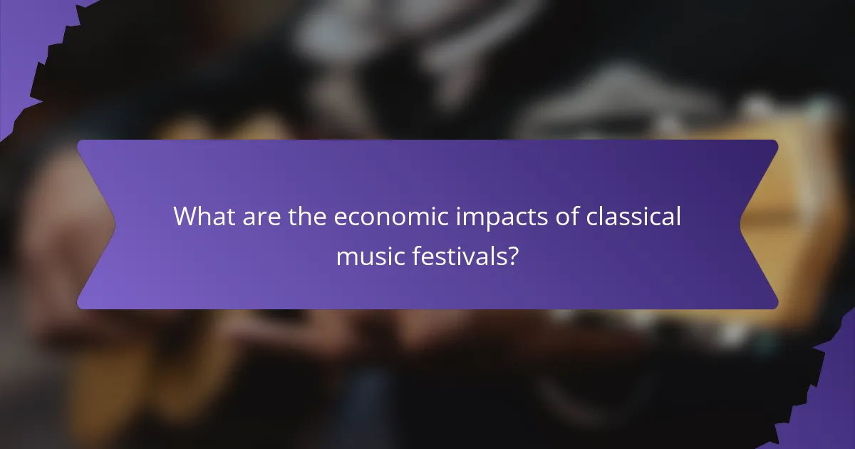 What are the economic impacts of classical music festivals?