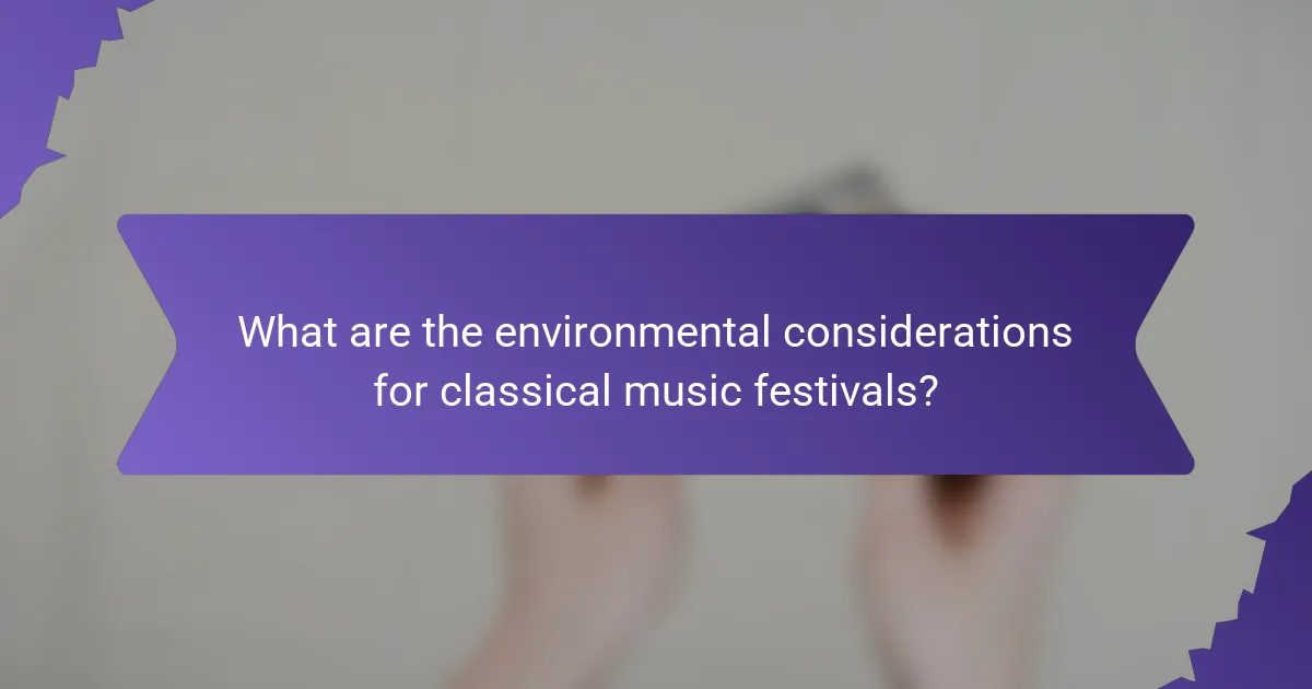 What are the environmental considerations for classical music festivals?