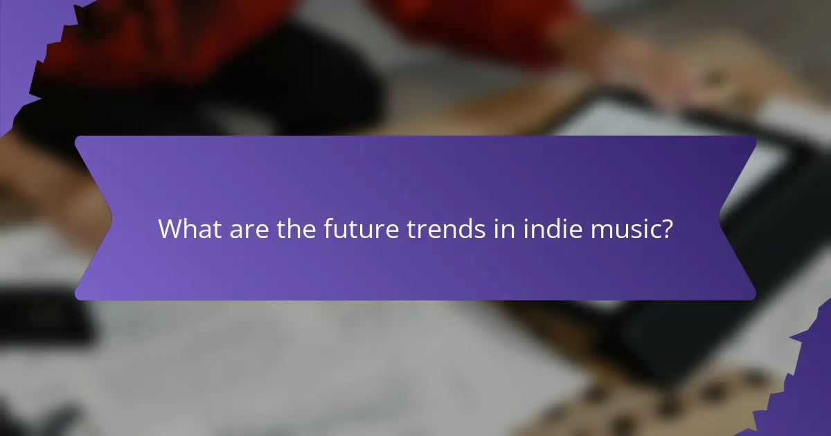 What are the future trends in indie music?