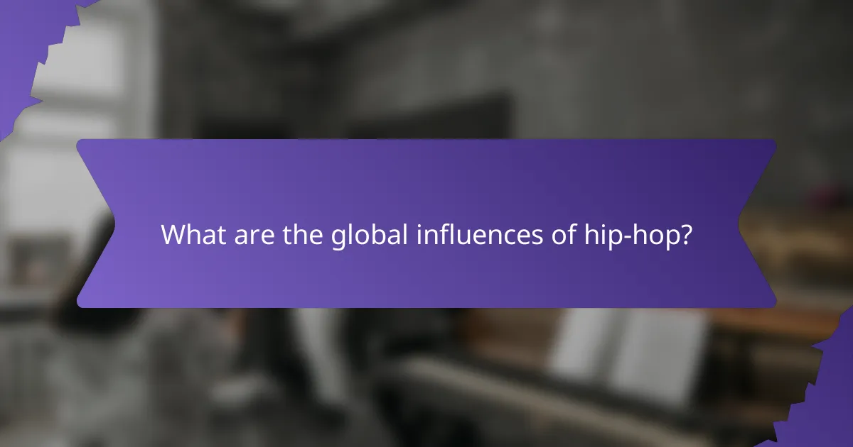 What are the global influences of hip-hop?