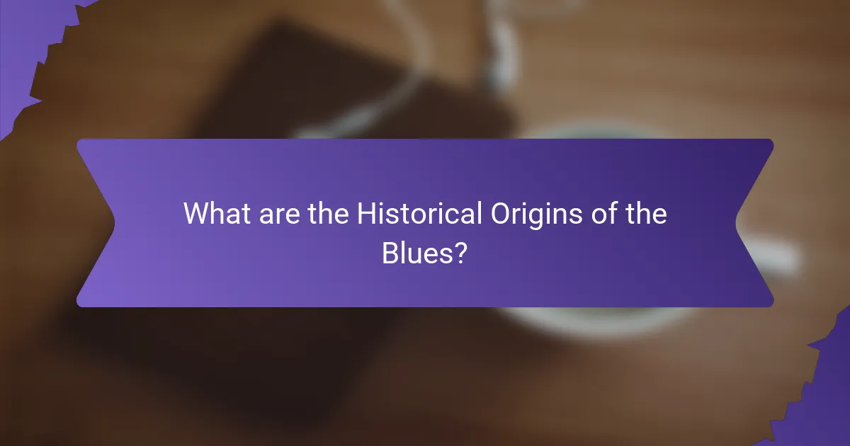 What are the Historical Origins of the Blues?