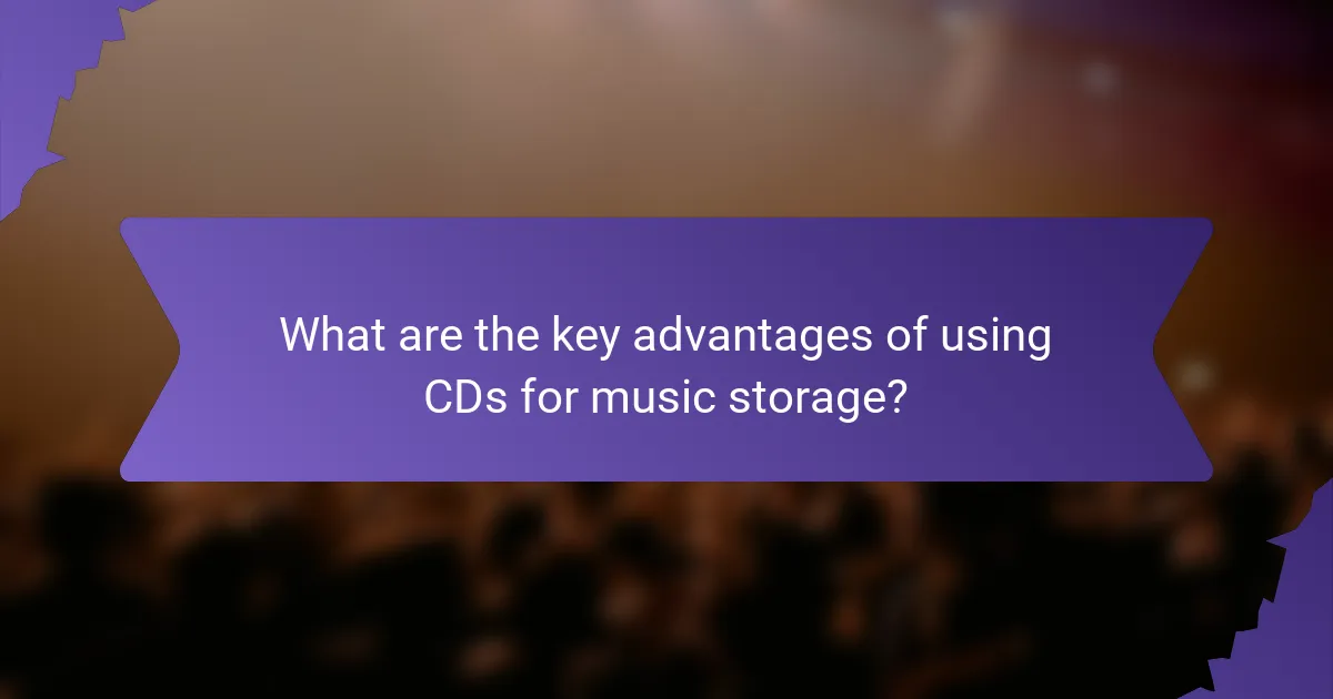 What are the key advantages of using CDs for music storage?
