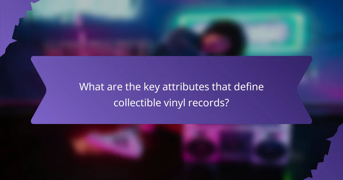 What are the key attributes that define collectible vinyl records?