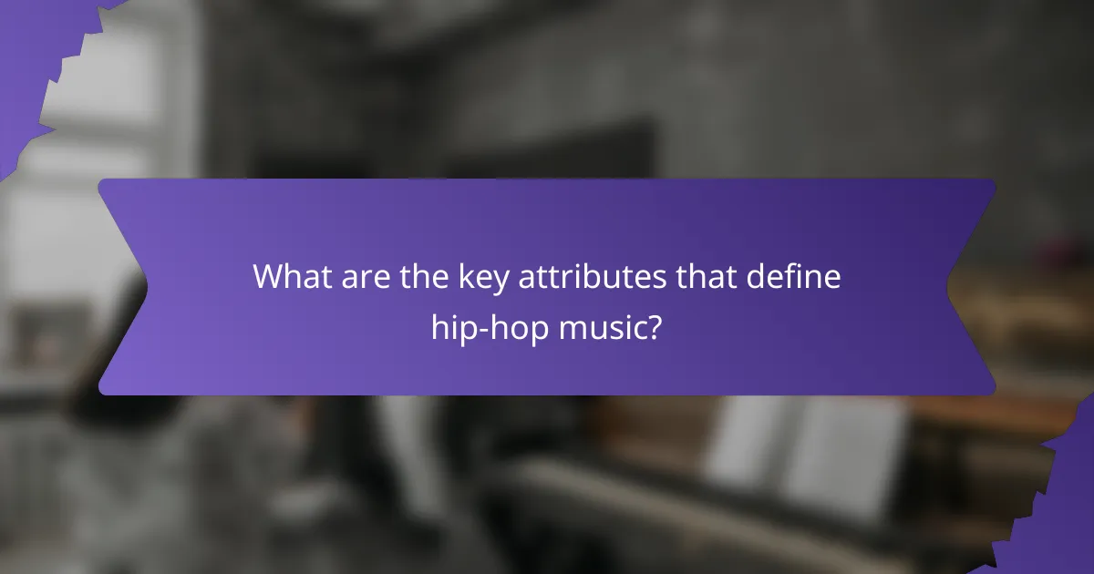 What are the key attributes that define hip-hop music?