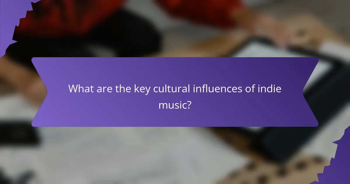 What are the key cultural influences of indie music?