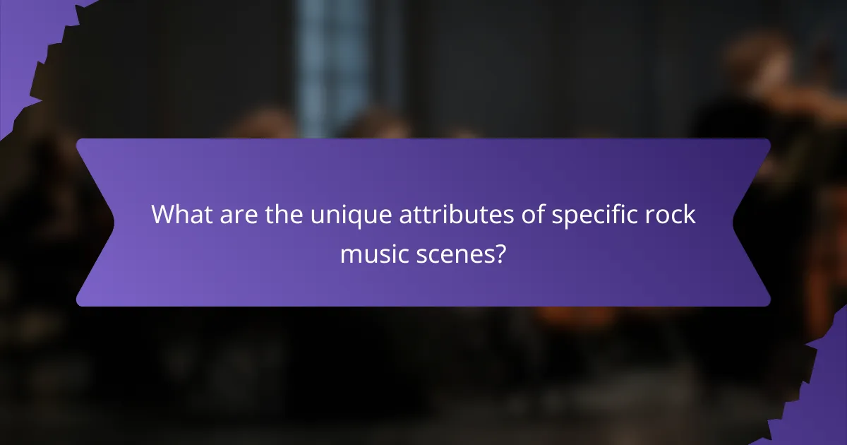What are the unique attributes of specific rock music scenes?