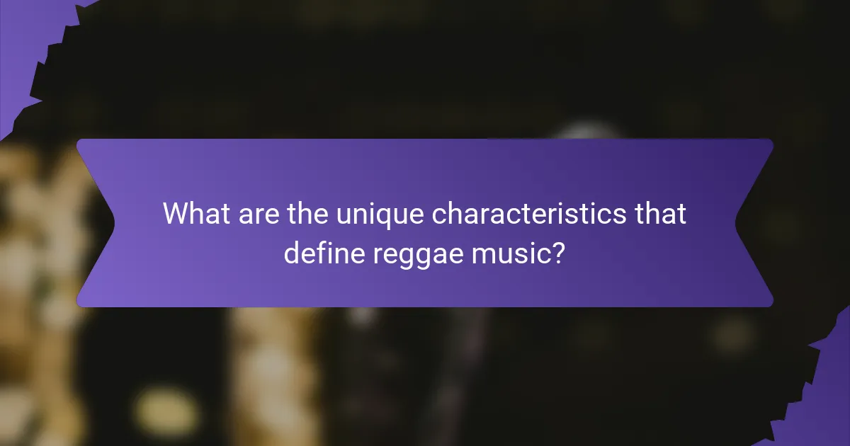 What are the unique characteristics that define reggae music?