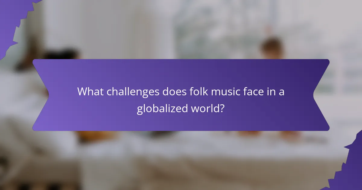 What challenges does folk music face in a globalized world?