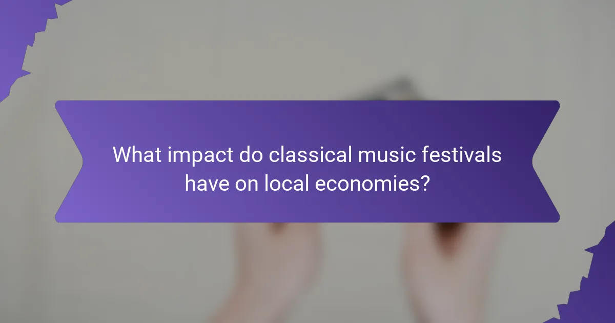 What impact do classical music festivals have on local economies?
