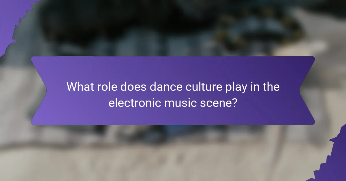 What role does dance culture play in the electronic music scene?