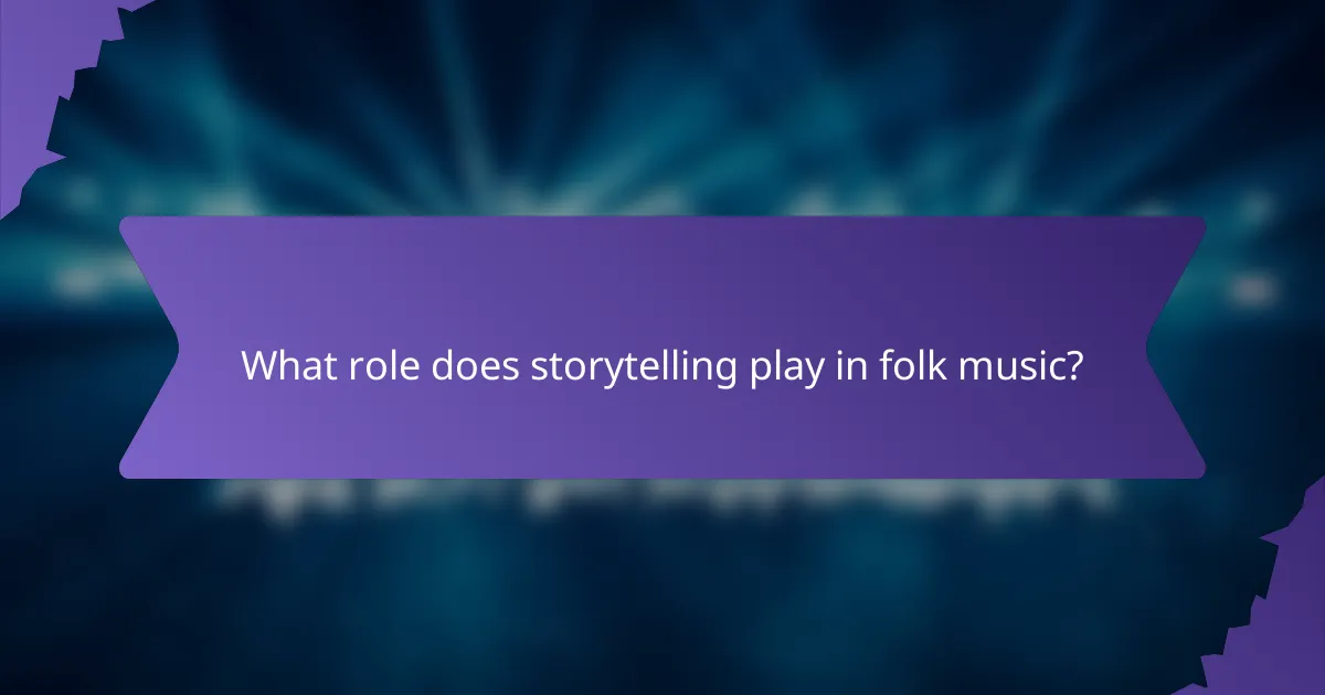 What role does storytelling play in folk music?