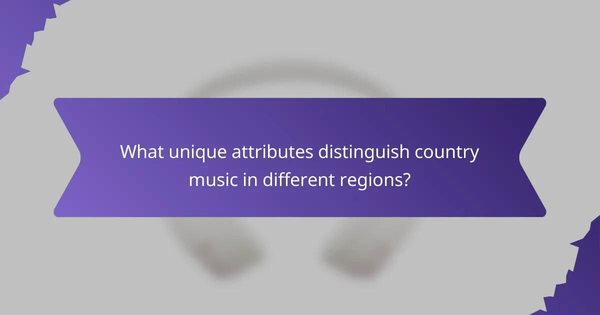 What unique attributes distinguish country music in different regions?