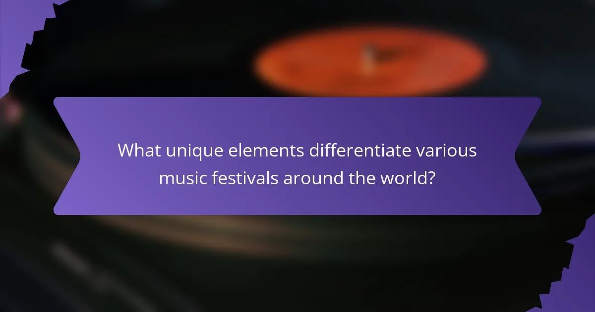 What unique elements differentiate various music festivals around the world?