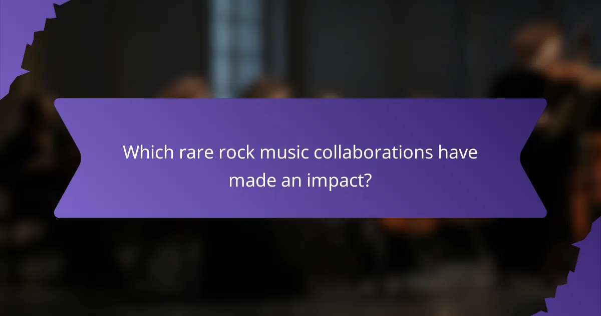 Which rare rock music collaborations have made an impact?