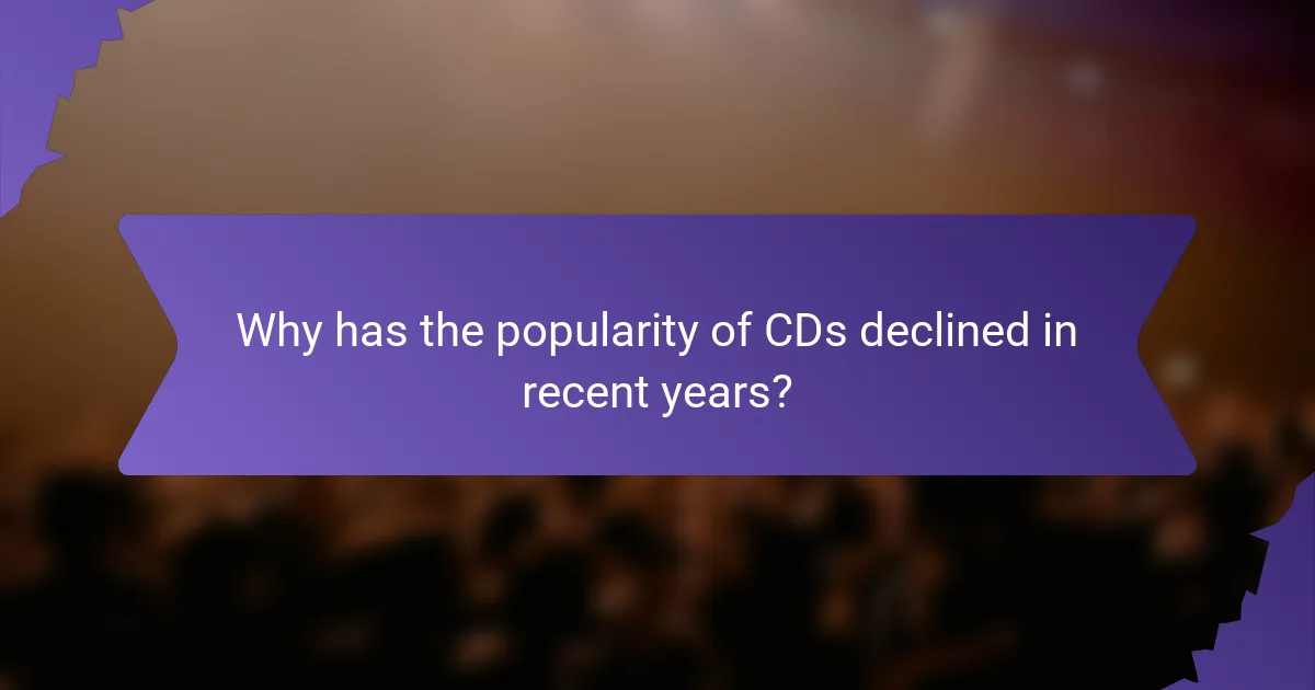 Why has the popularity of CDs declined in recent years?