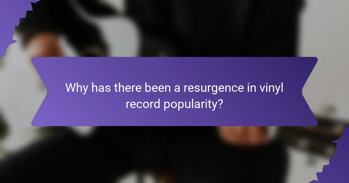 Why has there been a resurgence in vinyl record popularity?